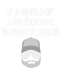 In A World Of Jeff Doucets Be Gary Plauche T-Shirt