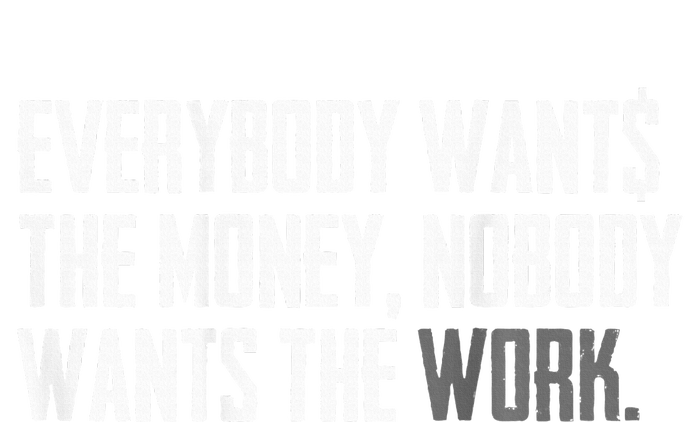 Everybody Wants The Money Nobody Wants The Work Womens Funnel Neck Pullover Hood