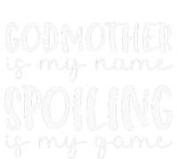 Godmother Is My Name Spoiling Is My Game Funny Godmother T-Shirt