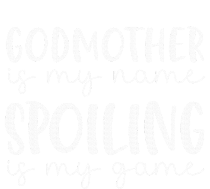 Godmother Is My Name Spoiling Is My Game Funny Godmother T-Shirt