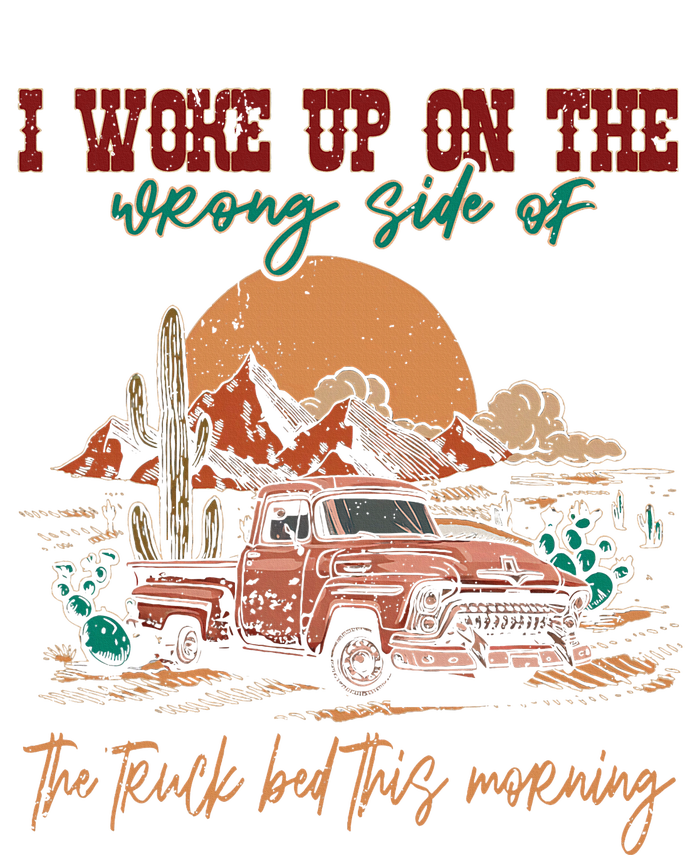 I Woke Up On The Wrong Side Of The Truck Bed This Morning T-Shirt