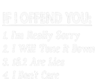 If I Offend You 1 IM Really Sorry 2 I Will Tone It Down T-Shirt