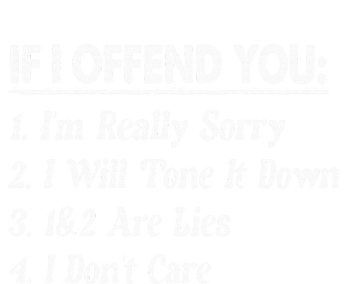 If I Offend You 1 IM Really Sorry 2 I Will Tone It Down T-Shirt