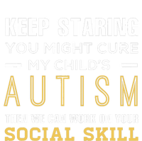 Keep Staring You Might Cure My ChildS Autism Then We Can T-Shirt