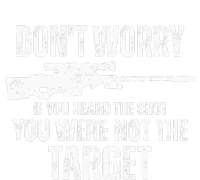 DonT Worry If You Heard The Shot You Were Not The Target T-Shirt