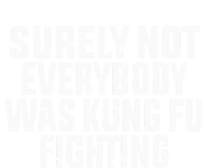 Surely Not Everybody Was Kung Fu Fighting Kung Fu And Karate Kids Long Sleeve Shirt