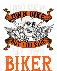 Biker I DonT Ride My Own Bike But I Do Ride My Own Biker Women's Racerback Tank