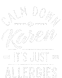 Calm Down Karen ItS Just Allergies Allergy T-Shirt