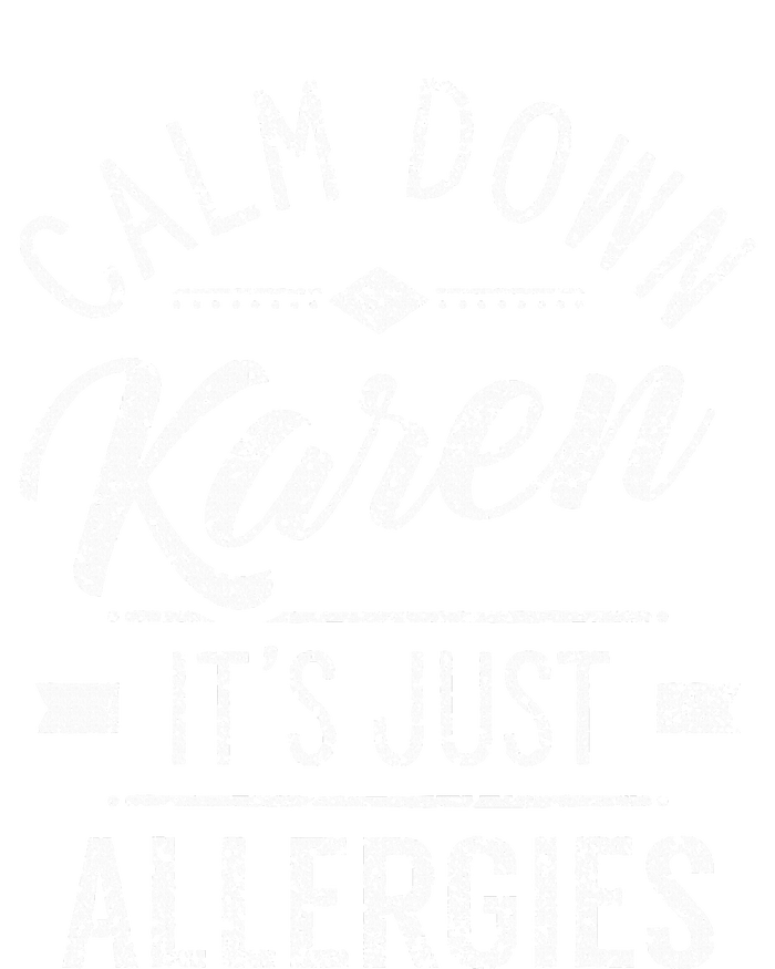 Calm Down Karen ItS Just Allergies Allergy T-Shirt