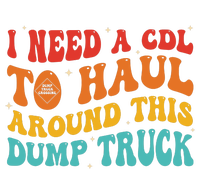 I Need A Cdl To Haul Around This Dump Truck T-Shirt