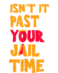 IsnT It Past Your Jail Time? Funny Sarcastic Quot T-Shirt