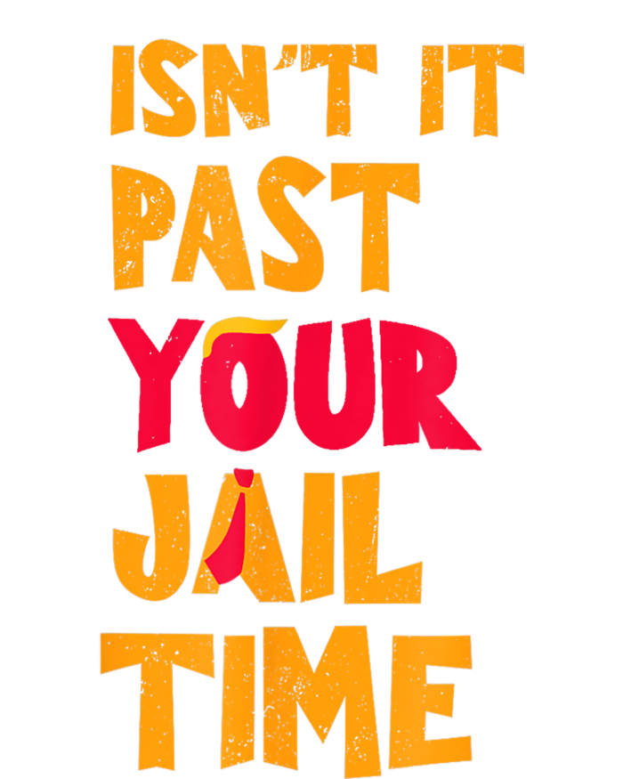 IsnT It Past Your Jail Time? Funny Sarcastic Quot T-Shirt