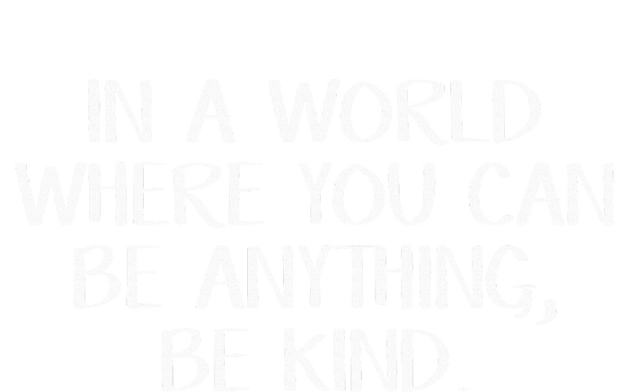 In A World Where You Can Be Anything Be Kind Kids Long Sleeve Shirt