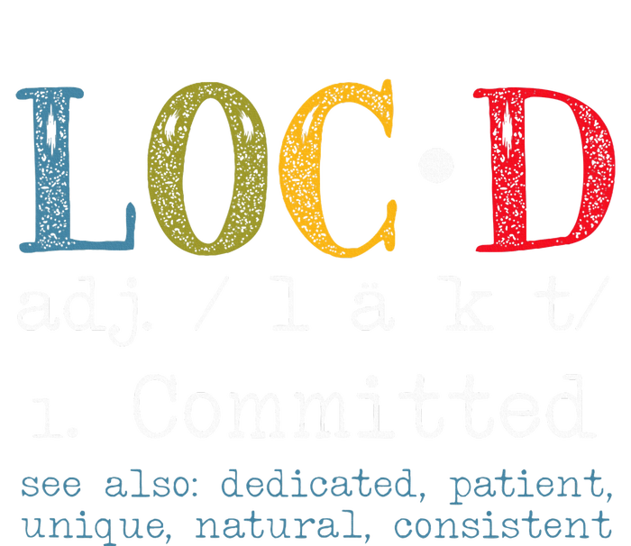 Locd Definition For A Loc Lifestyle Dreadlocs T-Shirt