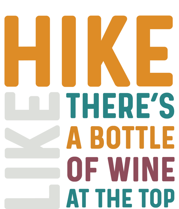 Hike Like Theres A Bottle Of Wine At The Top V-Neck T-Shirt