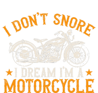 Motorcycle Biker I DonT Snore I Dream IM A Motorcycle V-Neck T-Shirt