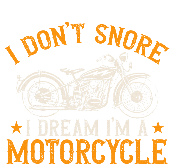 Motorcycle Biker I DonT Snore I Dream IM A Motorcycle V-Neck T-Shirt