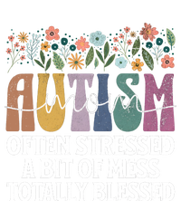 Autism Mom Often Stressed A Bit Of A Mess Totally Blessed T-Shirt