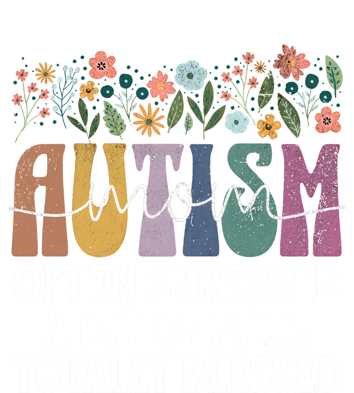 Autism Mom Often Stressed A Bit Of A Mess Totally Blessed T-Shirt