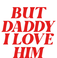 But Daddy I Love Him For Couples Valentines Day Tall T-Shirt