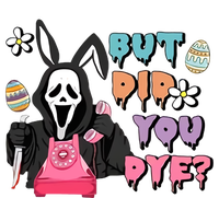 But Did You Dye Easter Day Horror T-Shirt