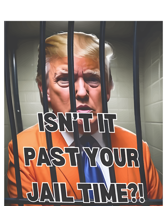 IsnT It Past Your Jail Time T-Shirt