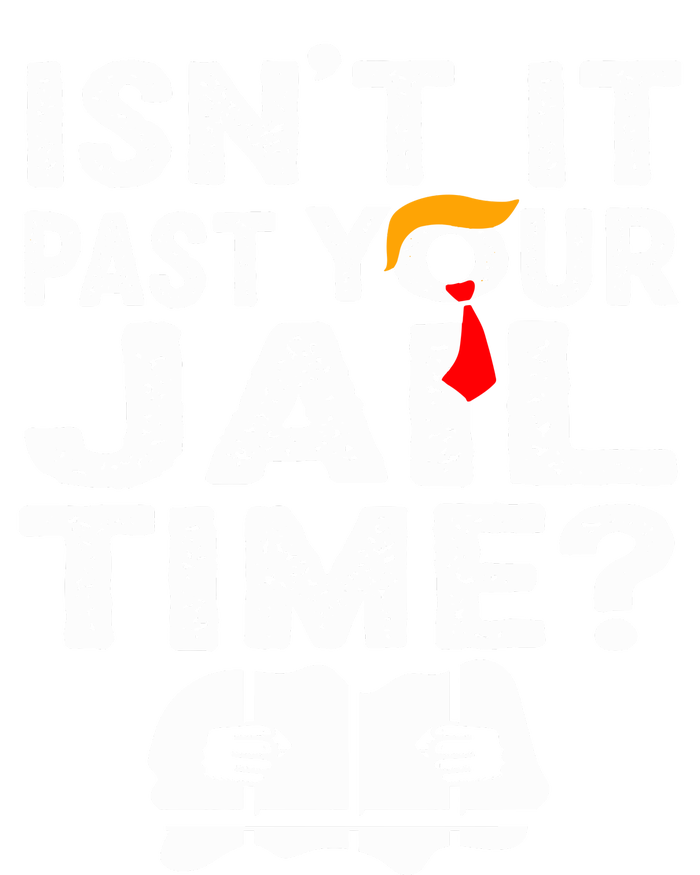 Isnt It Past Your Jail Time Funny Trump Ladies Long Sleeve Shirt