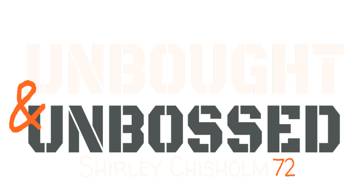 Shirley Chisholm Unbought And Unbossed T-Shirt