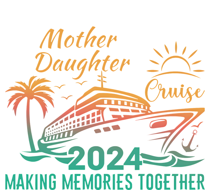 Mother Daughter Cruise 2024 Women's T-Shirt