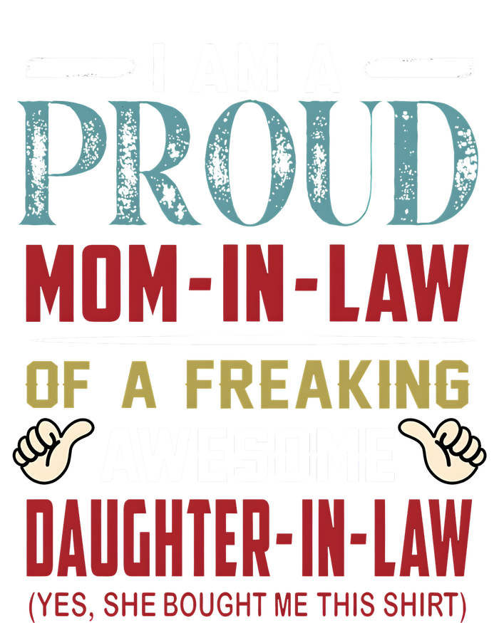 I Am A Proud Mom In Law Of A Freaking Awesome Daughter In Law T-Shirt