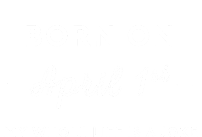 Born On April 1st My Life Is A Joke April Fools Day Birthday T-Shirt