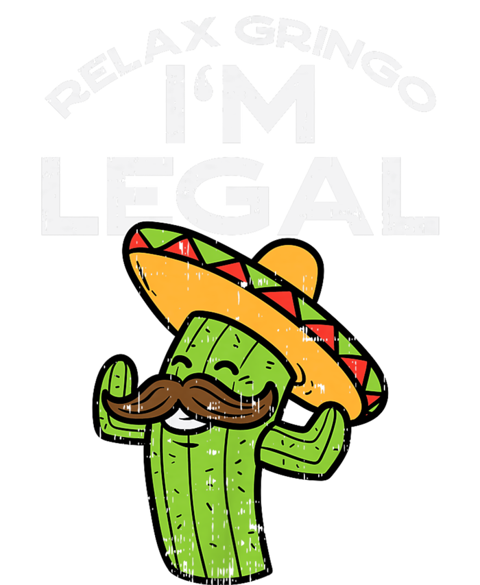 Relax Gringo Im Legal Funny Cinco De Mayo Mexican Immigrant T-Shirt