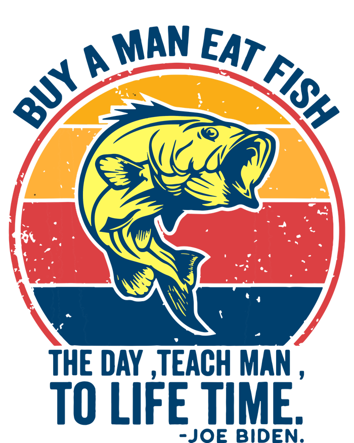 Buy A Man Eat Fish The Day Teach Man To Life Time Joe Biden Women's T-Shirt