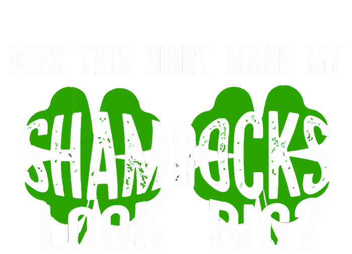 Does This Make My Shamrock Look Big St Patricks Day Irish V-Neck T-Shirt