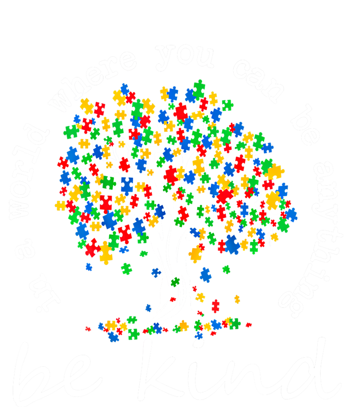 Autism Tree In A World Where You Can Be Anything Be Kind Cute Gift T-Shirt