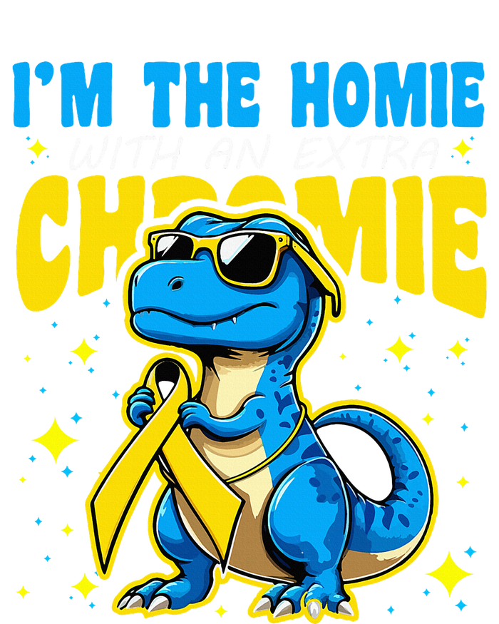 IM The Homie With Extra Chromie Down Syndrome Awareness T-Shirt