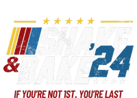 Shake And Bake 24 If YouRe Not 1st YouRe Last T-Shirt