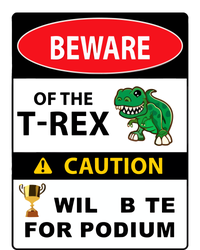 Beware Of The Trex Caution Will Bite For Podium Premium T-Shirt