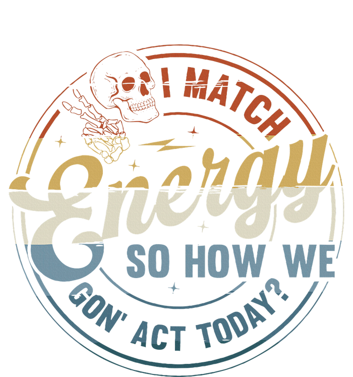 I Match Energy So How We Gone Act Today Groovy Women's Pullover Hoodie