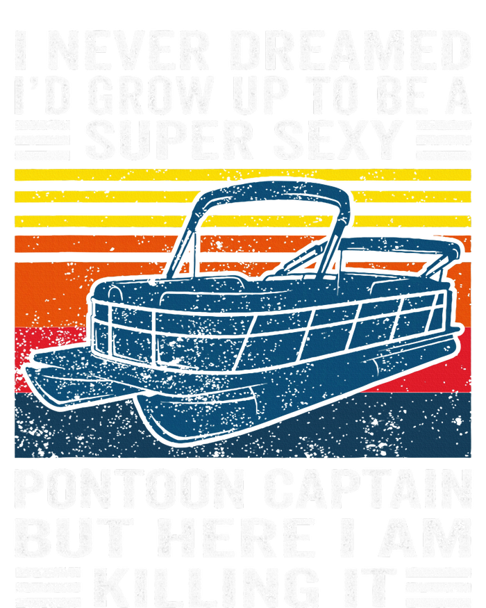 I Never Dreamed ID Grow Up To Be Super Sexy Pontoon Captain Women’s Perfect Tri Rocker Tank