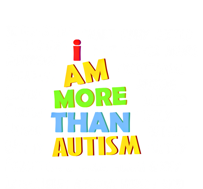 Cute I Am More Than Autism Gift Gift T-Shirt