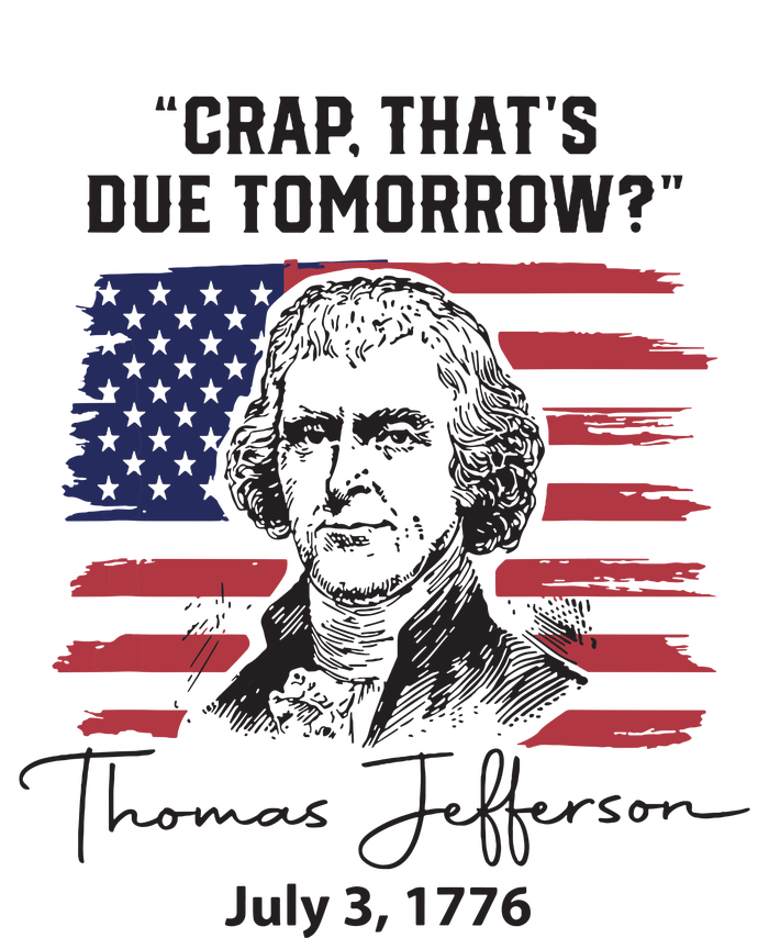 Crap Thats Due Tomorrow Funny 4th Of July Thomas Jefferson Women's Perfect Tri Rocker Tank