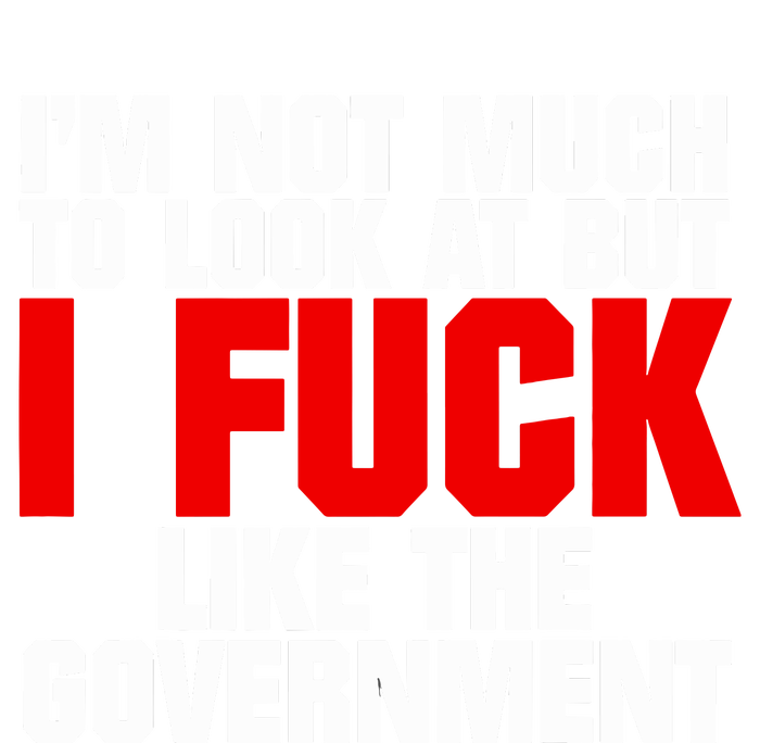 Im Not Much To Look At But I Fuck Like The Government Cropped Pullover Crew