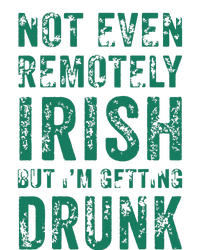 Not Even Remotely Irish But Im Getting Drunk Patricks Day T-Shirt