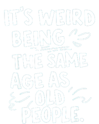 ItS Weird Being The Same Age As Old People Fuuny Toddler Hoodie