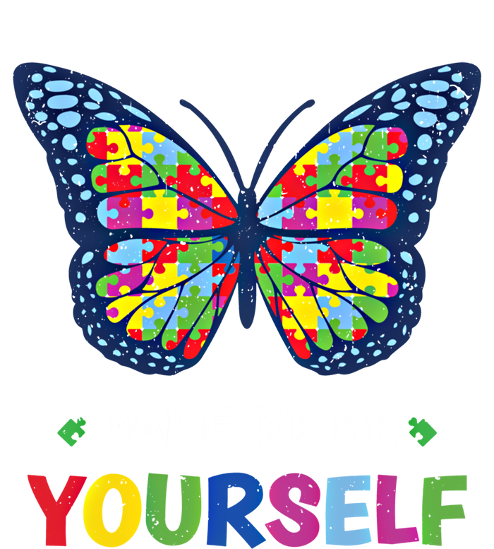 Dare To Be Yourself Butterfly Autism Awareness Meaningful Gift T-Shirt