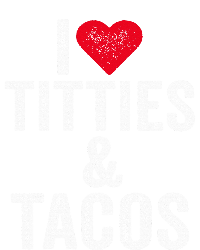 I Love Titties And Tacos Heart Funny Adult Phone Accessory T-Shirt