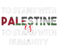 To Stand With Palestine Is To Stand With Humanity T-Shirt