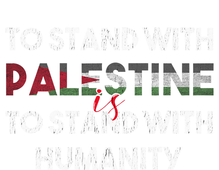 To Stand With Palestine Is To Stand With Humanity T-Shirt