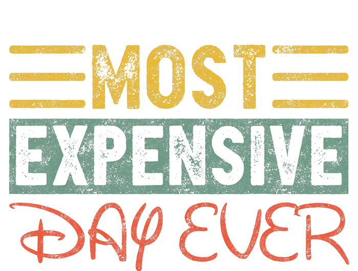 Most Expensive Day Ever Vacation Travel Funny Saying T-Shirt